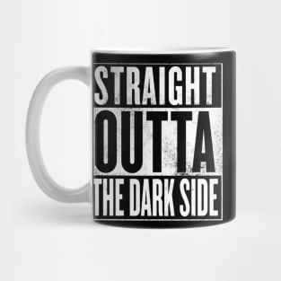 STRAIGHT OUTTA THE DARK SIDE Mug